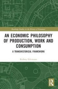Image of An Economic Philosophy of Production, Work and Consumption
