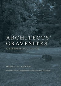 Architects' Gravesites: A Serendipitous Guide