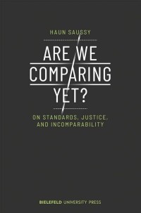 Are We Comparing Yet? : On Standards, Justice, and Incomparability