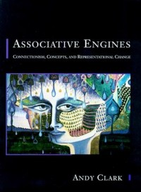 Associative engines :connectionism, concepts, and representational change