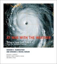 At War with the Weather: Managing Large-Scale Risks in a New Era of Catastrophes