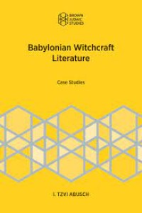 Babylonian Witchcraft Literature : Case Studies