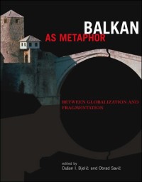 Image of Balkan as metaphor :between globalization and fragmentation