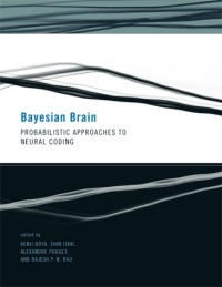 Bayesian brain :probabilistic approaches to neural coding