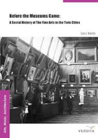 Image of Before the Museums Came. The Fine Arts in the Twin Cities