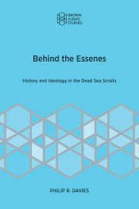 Behind the Essenes : History and Ideology in the Dead Sea Scrolls