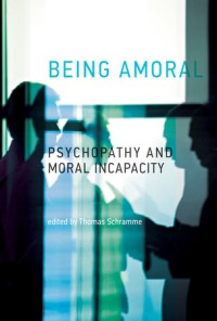 Being amoral :psychopathy and moral incapacity