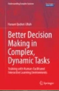 Better Decision Making in Complex, Dynamic Tasks