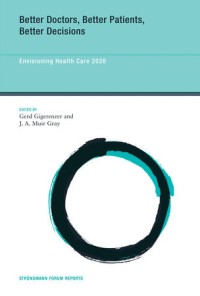 Better doctors, better patients, better decisions :envisioning health care 2020