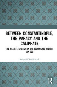 Image of Between Constantinople, the Papacy, and the Caliphate