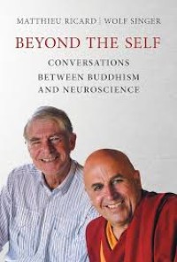 Beyond the self :conversations between Buddhism and neuroscience