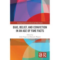 Image of Bias, Belief, and Conviction in an Age of Fake Facts