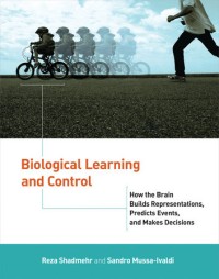 Biological learning and control: How the brain builds representations, predicts events, and makes decisions