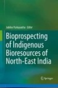 Bioprospecting of Indigenous Bioresources of North-East India
