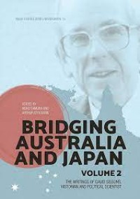 Bridging Australia and Japan Volume 2
The writings of David Sissons, historian and political scientist