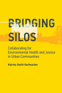 Bridging the silos :collaborating for environment, health, and justice in urban communities