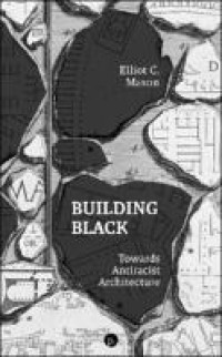 Image of Building Black: Towards Antiracist Architecture