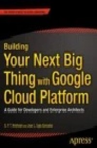 Building Your Next Big Thing with Google Cloud Platform