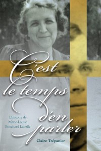 C’est le temps d’en parler
L'histoire de Marie-Louise Bouchard Labelle