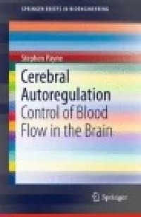 Cerebral Autoregulation : Control of Blood Flow in the Brain