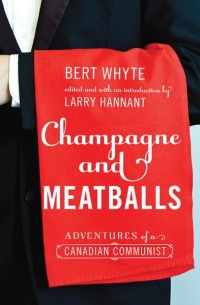 Champagne and Meatballs
Adventures of a Canadian Communist