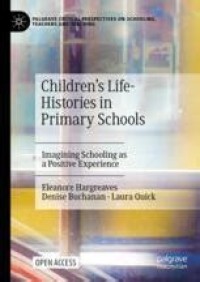 Children's Life-Histories in Primary Schools : Imagining Schooling as a Positive Experience