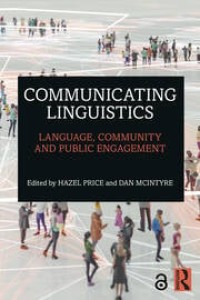 Communicating Linguistics : Language, Community and Public Engagement