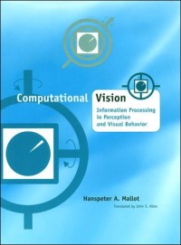 Computational Vision: Information Processing in Perception and Visual Behavior