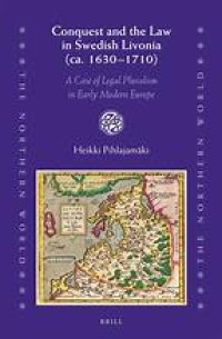 Conquest and the Law in Swedish Livonia (ca. 1630–1710)