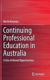 Continuing professional education in Australia : a tale of missed opportunities