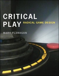 Critical play : Radical Game Design