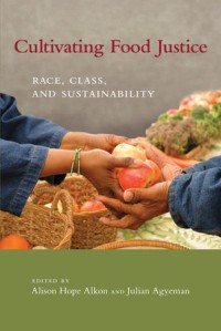 Cultivating Food Justice: Race, Class, and Sustainability