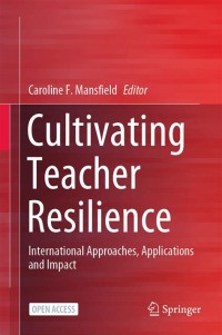 Cultivating Teacher Resilience = International Approaches, Applications and Impact