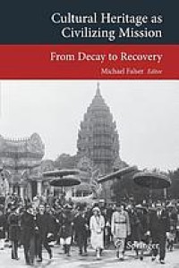 Cultural Heritage as Civilizing Mission: From Decay to Recovery