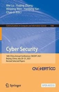 Image of Cyber Security
18th China Annual Conference, CNCERT 2021, Beijing, China, July 20–21, 2021, Revised Selected Papers
