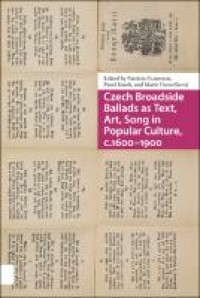 Czech Broadside Ballads as Text, Art, Song in Popular Culture, c.1600–1900