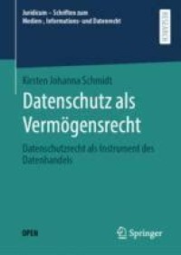 Datenschutz als Vermögensrecht = Datenschutzrecht als Instrument des Datenhandels