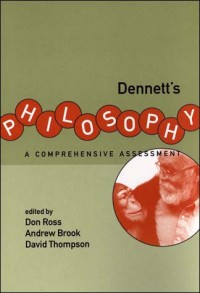 Dennett's philosophy: a comprehensive assessment