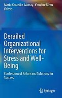 Derailed Organizational Interventions for Stress and Well-Being: Confessions of Failure and Solutions for Success