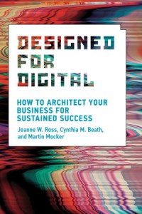 Designed for digital :how to architect your business for sustained success