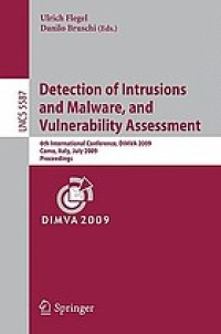 Detection of intrusions and malware, and vulnerability assessment : 6th international conference, DIMVA 2009, Como, Italy, July 9-10, 2009 : proceedings