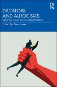 Dictators and Autocrats: Securing Power across Global Politics