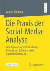 Die Praxis der Social-Media-Analyse : Eine explorative Untersuchung kalibrierten Zuhörens in der Automobilindustrie