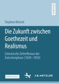 Die Zukunft zwischen Goethezeit und Realismus