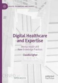 Digital Healthcare and Expertise: Mental Health and New Knowledge Practices