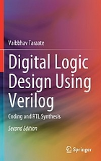 Digital Logic Design Using Verilog Coding and RTL Synthesis