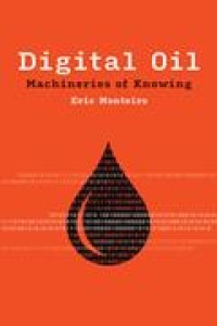 Image of Digital Oil: Machineries of Knowing
