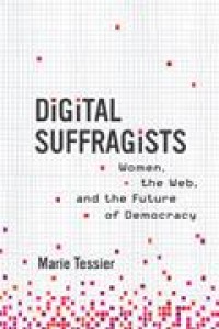 Image of Digital Suffragists: Women, the Web, and the Future of Democracy