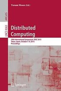 Distributed Computing 29th International Symposium, DISC 2015, Tokyo, Japan, October 7-9, 2015, Proceedings