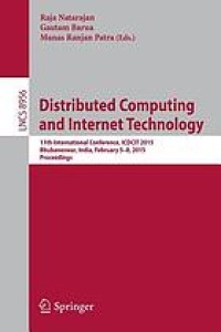 Distributed computing and internet technology : 11th International Conference, ICDCIT 2015, Bhubaneswar, India, February 5 -8, 2015 : proceedings